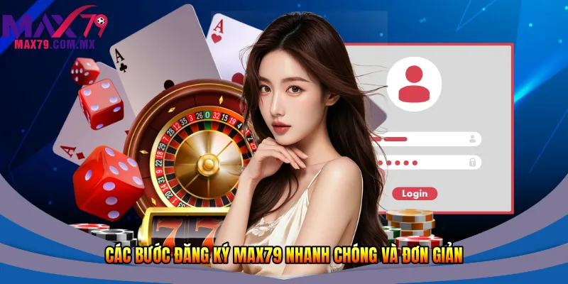 Đăng Ký Max79 - Cách Tạo Tài Khoản Đơn Giản Nhanh 2026 1 Các bước đăng ký Max79 nhanh chóng và đơn giản