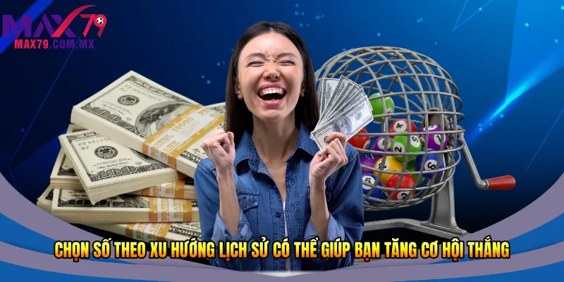 Mẹo Chơi Xổ Số Siêu Tốc – Chiến Thuật Hiệu Quả Để Thắng 2026 2 Chọn số theo xu hướng lịch sử có thể giúp bạn tăng cơ hội thắng