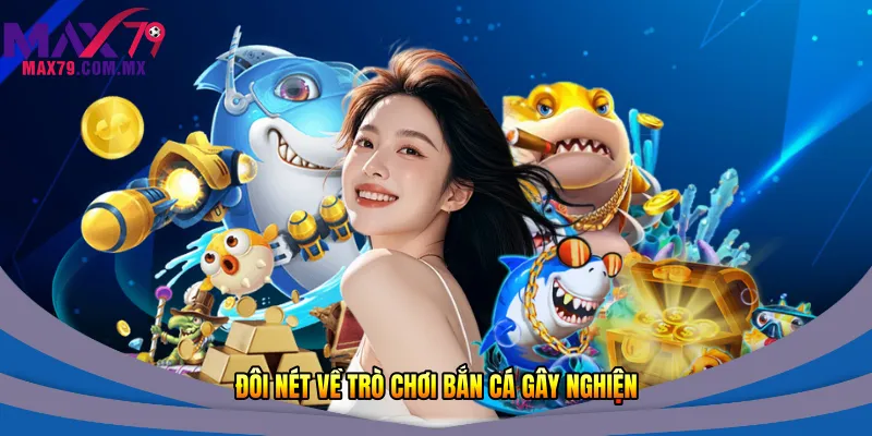 Đôi nét về trò chơi bắn cá gây nghiện