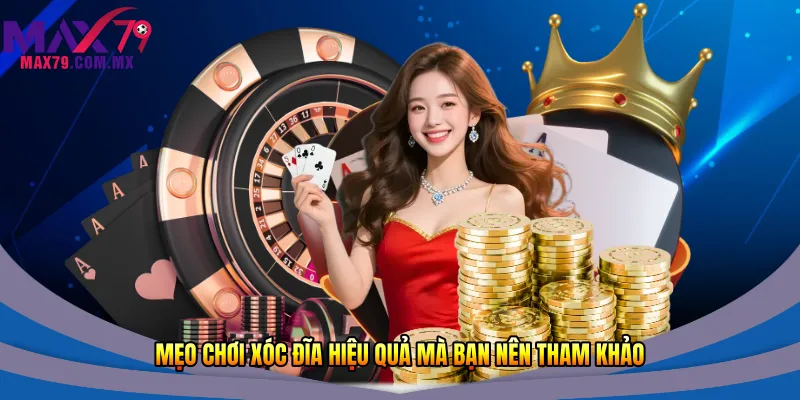 Mẹo Chơi Xóc Đĩa Max79 - Hướng Dẫn Cơ Bản Đến Nâng Cao 2026 3 Mẹo chơi xóc đĩa hiệu quả mà bạn nên tham khảo
