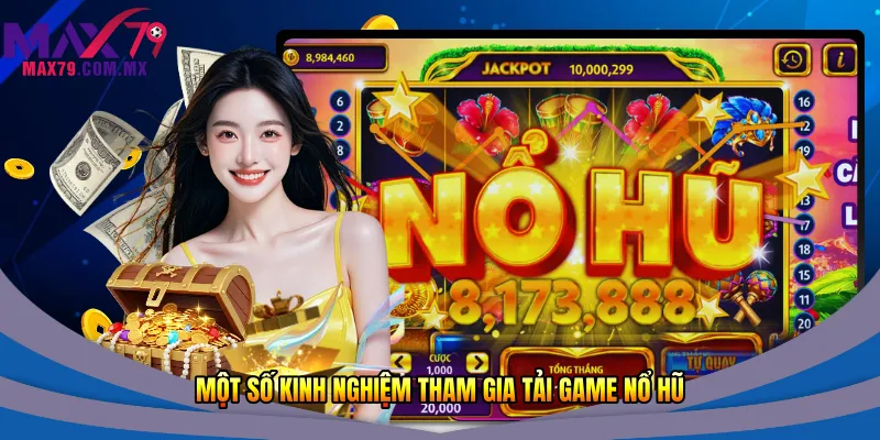 Một số kinh nghiệm tham gia tải game nổ hũ 