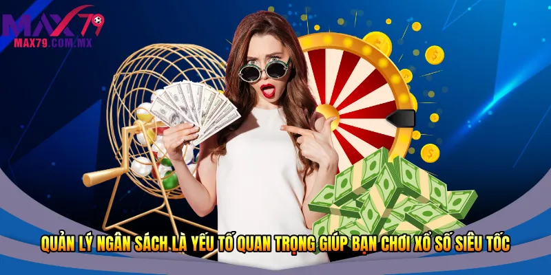 Mẹo Chơi Xổ Số Siêu Tốc – Chiến Thuật Hiệu Quả Để Thắng 2026 1 Quản lý ngân sách là yếu tố quan trọng giúp bạn chơi xổ số siêu tốc